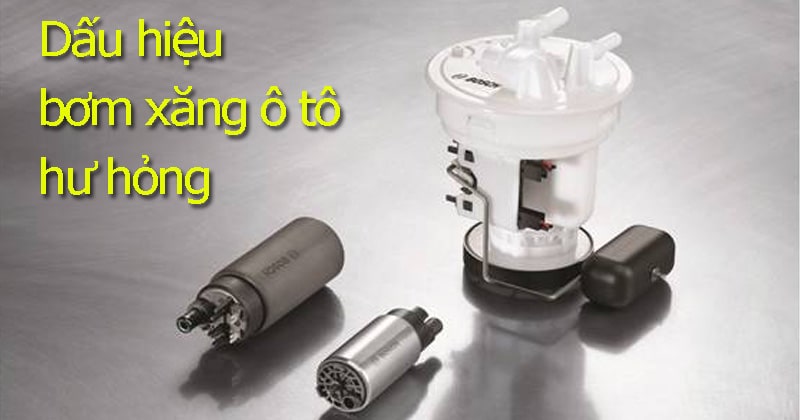 tìm hiểu hư hỏng của bơm xăng ô tô